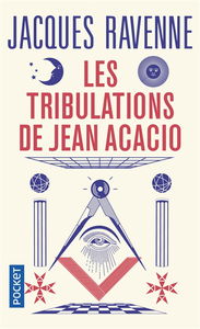Les tribulations de Jean Acacio : ou Bienvenue chez les francs-maçons