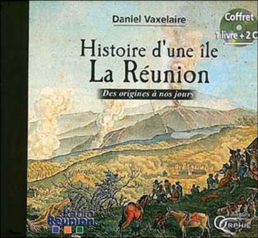 Histoire d'une île, La Réunion : des origines à nos jours