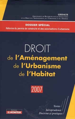 Droit de l'aménagement, de l'urbanisme et de l'habitat 2006 : textes, jurisprudence, doctrine et pratiques