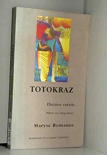 Totokraz : théâtre créole, pièce en cinq actes