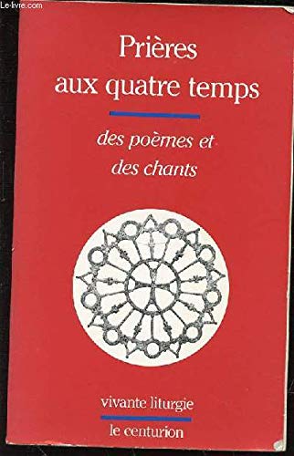 Prières aux quatre temps : des poèmes et des chants