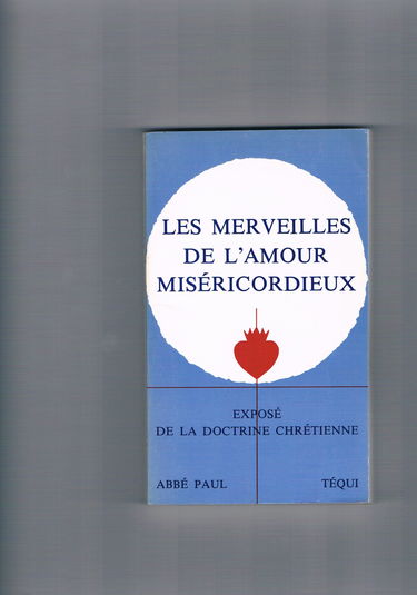 Les Merveilles de l'amour miséricordieux : exposé de la doctrine chrétienne