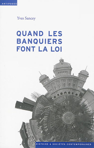 Quand les banquiers font la loi : aux sources de l'autorégulation bancaire en Suisse et en Angleterre, de 1914 aux années 1950