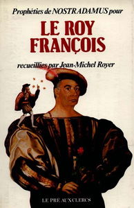 Prophéties de Nostradamus pour le roy François
