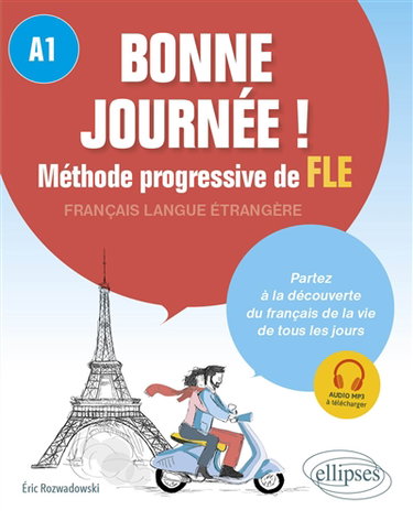 Couverture de Bonne journée ! méthode progressive de FLE, français langue étrangère, A1 : partez à la découverte du français de la vie de tous les jours