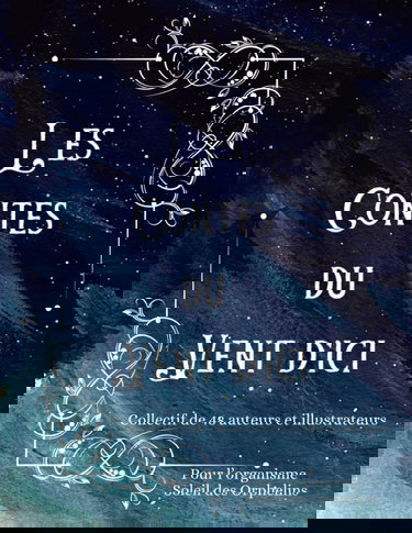 Les Contes du Vent d'ici: recueil de contes pour enfant de 2 à 10 ans écrit et illustré par 48 auteurs et illustrateurs, pour la cause