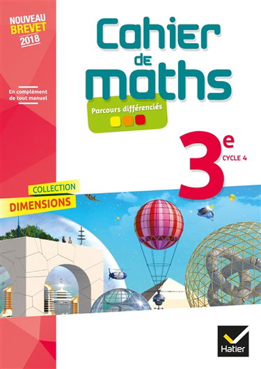 Cahier de maths 3e, cycle 4 : nouveau brevet 2018 : parcours différenciés