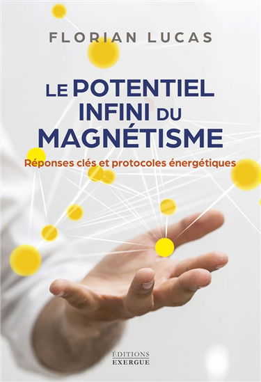 Le potentiel infini du magnétisme : réponses-clés et protocoles énergétiques