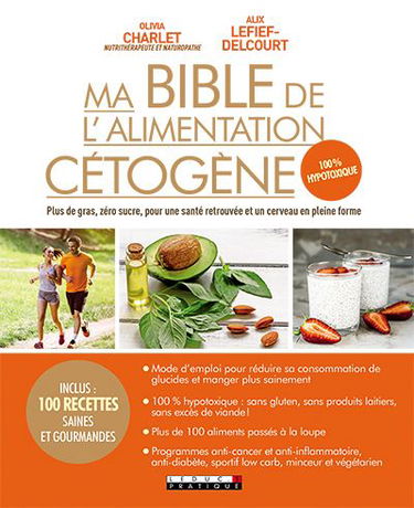 Ma bible de l'alimentation cétogène : plus de gras, zéro sucre, pour une santé retrouvée et un cerveau en pleine forme
