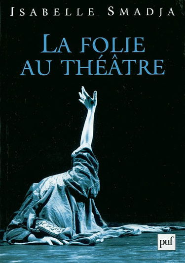 La folie au théâtre : regards de dramaturges sur une mutation