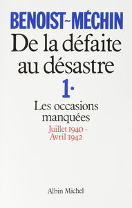 De la défaite au désastre - tome 1: Les occasions manquées (juillet 1940-avril 1942)