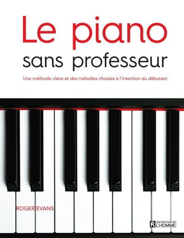 Le piano sans professeur : une méthode claire et des mélodies choisies à l'intention du débutant