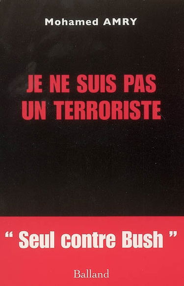 Je ne suis pas un terroriste : seul contre Bush