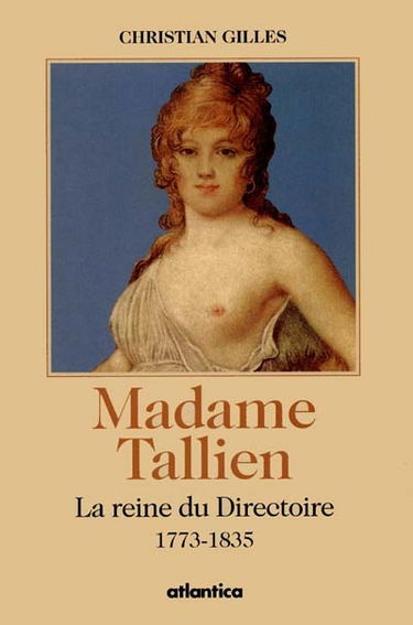 Madame Tallien, la reine du Directoire : 1773-1835