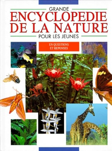 Grande Encyclopedie De La Nature Pour Les Jeunes En Questions Et Reponses