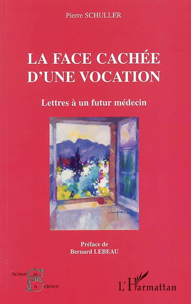La face cachée d'une vocation : lettres à un futur médecin
