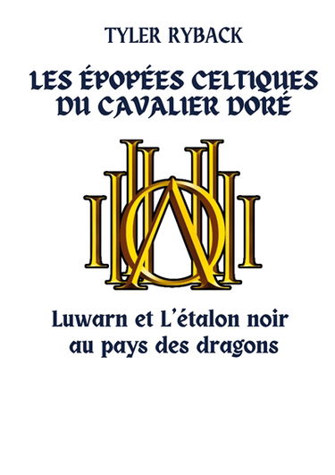 Les épopées celtiques du Cavalier Doré : Luwarn et l'étalon noir au pays des dragons