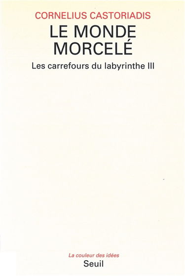 Les carrefours du labyrinthe. Vol. 3. Le Monde morcelé