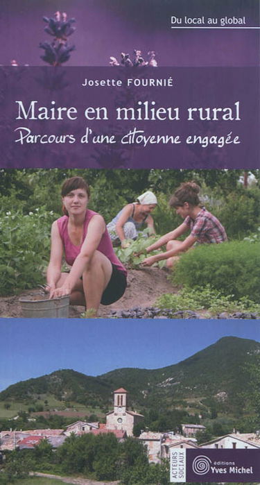 Maire en milieu rural : parcours d'une citoyenne engagée : du local au global