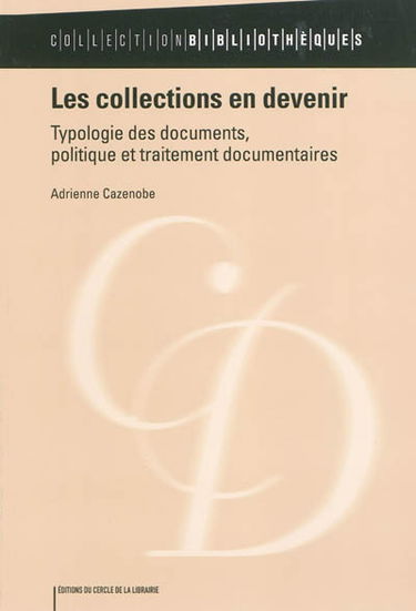 Les collections en devenir : typologie des documents, politique et traitement documentaire
