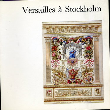 Couverture de Versailles a Stockholm: Dessins du Nationalmuseum : peintures, meubles et arts decoratifs des collections suedoises et danoises : exposition (Nationalmuseums skriftserie) (French Edition)