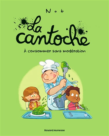 La cantoche. Vol. 3. A consommer sans modération
