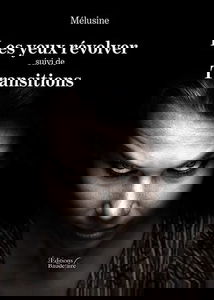 Les yeux revolver: Suivi de Transitions