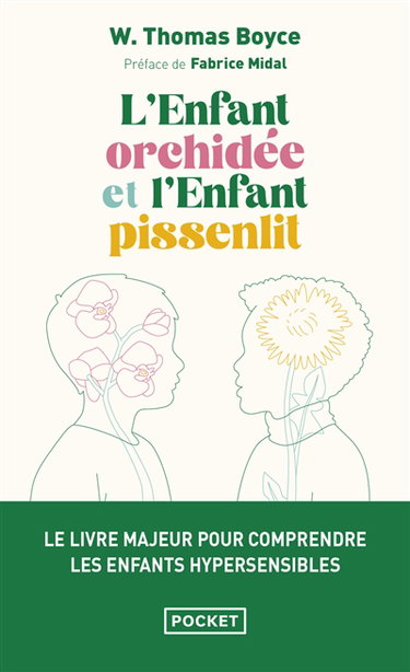 L'enfant orchidée et l'enfant pissenlit : pourquoi certains enfants sont en difficulté et comment tous peuvent s’épanouir