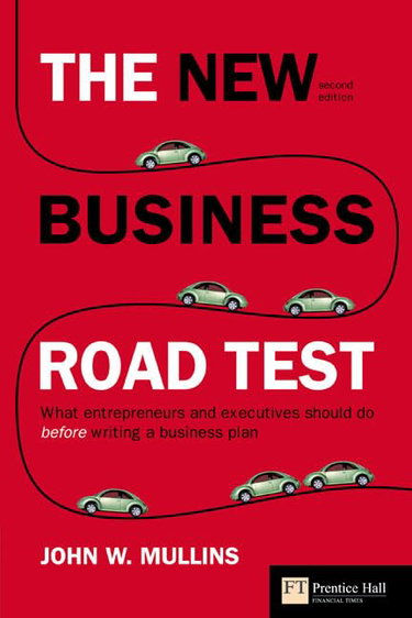 Couverture de The New Business Road Test : What Entrepreneurs and Executives Should Do Before Writing a Business Plan