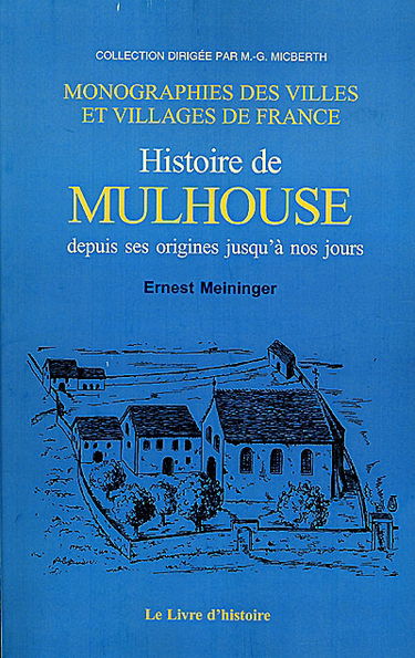 Histoire de Mulhouse : depuis ses origines jusqu'à nos jours