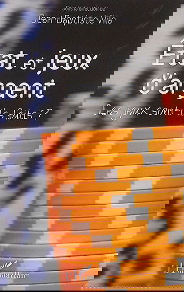 Etat et jeux d'argent : les jeux sont-ils faits ? : actes du colloque tenu les 23 et 24 mai 2013 à l'Université Montesquieu-Bordeaux IV