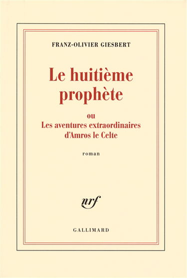 Le huitième prophète ou Les aventures extraordinaires d'Amros le Celte
