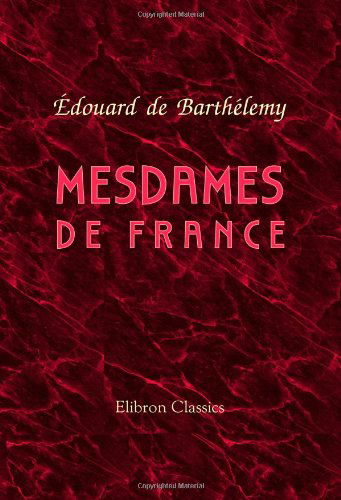 Mesdames de France: Filles de Louis XV