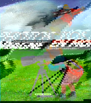 Vos photos en montagne : toutes les astuces des pros