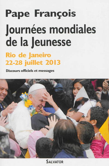 Journées mondiales de la jeunesse : Rio 2013 : discours officiels et messages