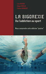 La Bigorexie, ou l'addiction au sport: Mieux comprendre cette addiction "positive"