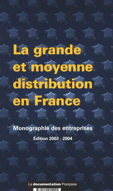 La grande et moyenne distribution en France : monographie des entreprises