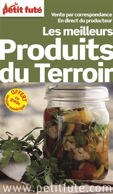 Les meilleurs produits du terroir : vente par correspondance, en direct du producteur : 2015