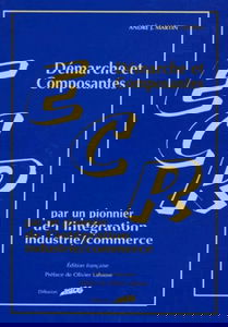 ECR : démarche et composantes : par un pionnier de l'intégration industrie/commerce