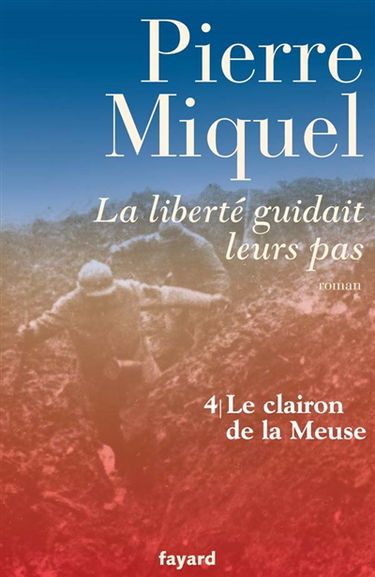 La liberté guidait leurs pas : suite romanesque. Vol. 4. Le clairon de la Meuse