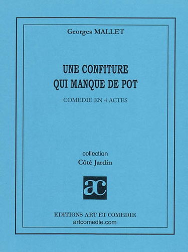 Une confiture qui manque de pot : comédie en 4 actes