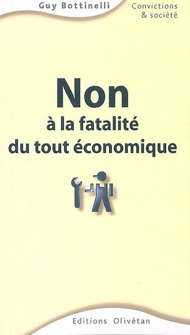 Non à la fatalité du tout économique !