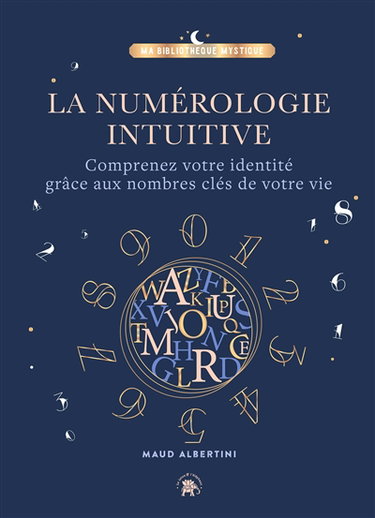 Couverture de La numérologie intuitive : comprenez votre identité grâce aux nombres clés de votre vie