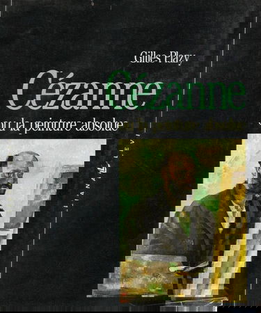 Cézanne ou la Peinture absolue