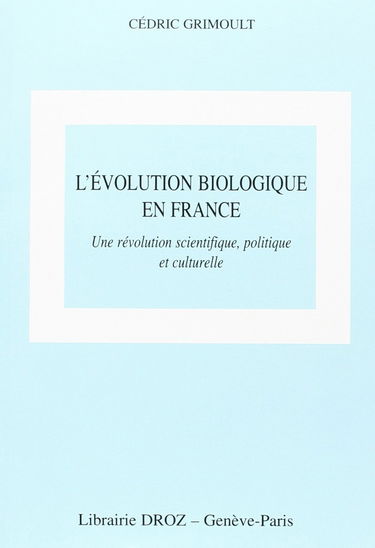 L'évolution biologique en France : une révolution scientifique, politique et culturelle