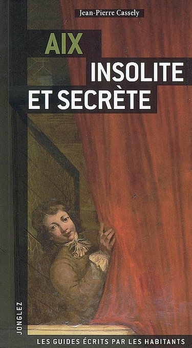 Aix insolite et secrète