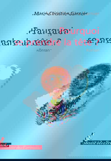 Pourquoi se prendre la tête ? - roman