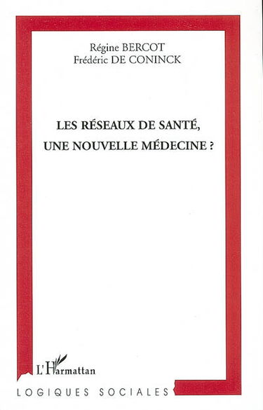 Les réseaux de santé, une nouvelle médecine ?