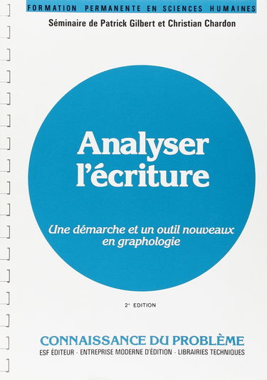 Analyser l'écriture : une démarche et un outil nouveau en graphologie, connaissance du problème et applications pratiques