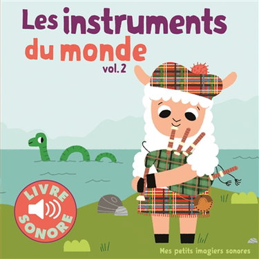 Les instruments du monde. Vol. 2. 6 images à regarder, 6 sons à écouter